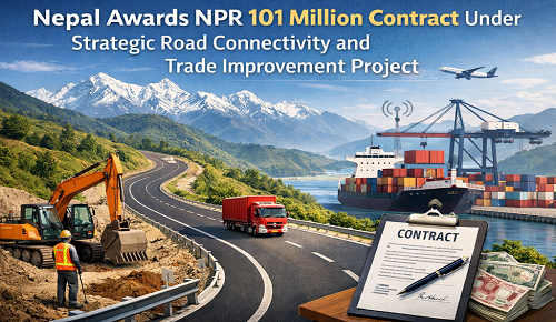 Nepal Awards NPR 101 Million Contract Under Strategic Road Connectivity and Trade Improvement Project