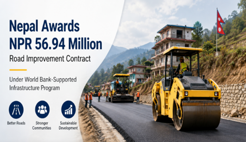 Nepal Awards NPR 56.94 Million Road Improvement Contract Under World Bank-Supported Infrastructure Program
